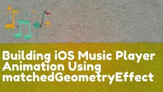 iOS Music Player Animation Using SwiftUI matchedGeometryEffect
