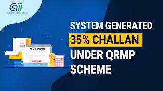 How to file System generated 35% challan under QRMP Scheme? Watch video...