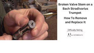 Broken Valve Stem on a Bach Stradivarius Trumpet: How To Remove and Replace It