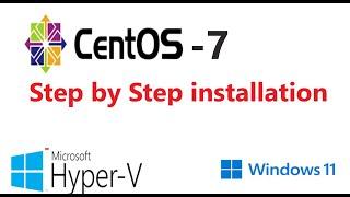 Centos 7 installation in hyper-v on windows 11