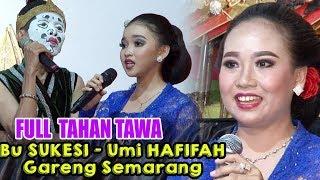 Bu SUKESI - Umi HAFIFAH - Gareng Semarang - FULL  TAHAN TAWA