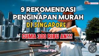 9 Penginapan Murah di Singapore Hanya 300 Ribuan!