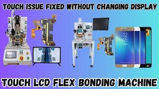Touch issue Fixed Without Changing Display Flex Bonding Machine Mobile phone LCD bonding machine.