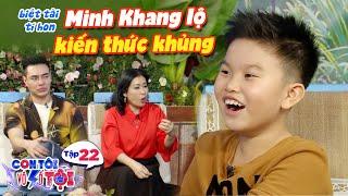 Con tôi vô số tội|Tập 22: Biệt tài tí hon Minh Khang khiến Dương Lâm nể phục vì vốn kiến thức khủng