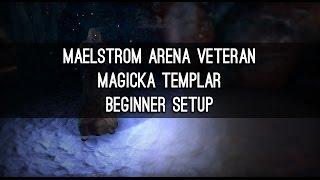 Vet Maelstrom Arena, Magicka Templar Beginner Build - ESO