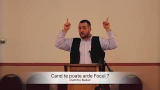 Cand te poate arde Focul ?  - Dumitru Budac