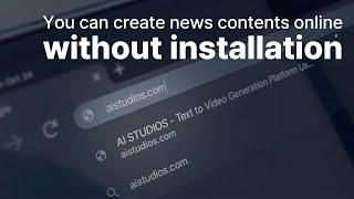 You can create news video contents online without installation.