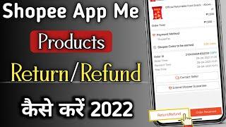 How to Return/Refund in Shopee App 2022 | Shopee app me refund kaise kare | shopee app me return