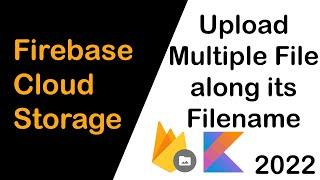 Firebase Cloud Storage | How to Upload Multiple Image with its Filename Android Kotlin 2022