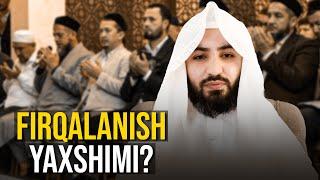 Firqalanish yaxshimi? | Ustoz Abdulloh Zufar