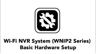 Night Owl Wi-Fi NVR System (WNIP2 Series) - Basic Hardware Setup