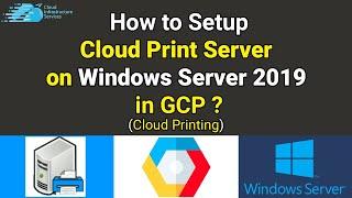 How to Setup Google Print Server on Windows Server 2019 (GCP Cloud Printing)