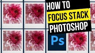 How to Focus Stack in Photoshop