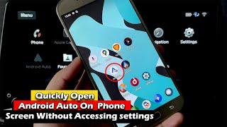 How To Quickly Open Android Auto On Phone Screen Without Open Settings