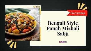 Bengali Style Panch Mishali Sabji | Bengali Cooking | Live Session | Ask Pankhuri