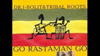 Dr.I-Bolit ft Tribal Roots - Go Rastaman Go