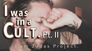 I was in a Religious Cult pt. 2 || I Am Judas Project #8
