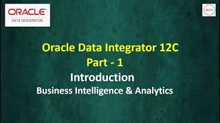 Oracle Data Integrator - 12C Introduction Part 1 (Business Intelligence and Analytics)