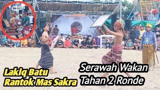 TERBARU‼️SERAWAH WAKAN TAK TAHAN HADAPI PUKULAN LAKIQ BATU SAKRA