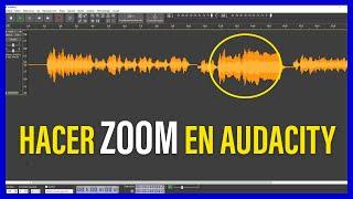 CÓMO HACER ZOOM en AUDACITY 