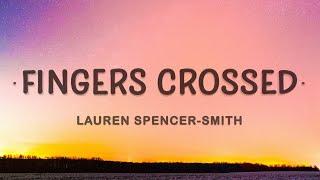 Lauren Spencer-Smith - Fingers Crossed (Lyrics)