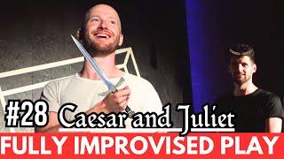 IMPROVISED PLAY #28 | "Caesar and Juliet"