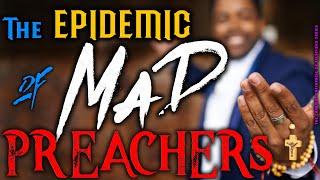 The EPIDEMIC of MAD Preachers #Spiritual #God #Christian #Satan #Power #False #Church #Money #Lies