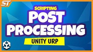 Unity URP Post Processing Guide (Setup & Scripting)