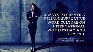 3 ways to support other woman at work on International Women's Day 2019 and beyond