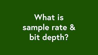 A Brief Explanation of Sample Rates & Bit Depth