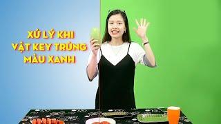 Tách key xanh khi vật trùng màu  phông xanh