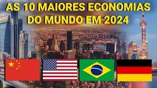 As 10 maiores economias do mundo em 2024