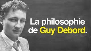 La philosophie de GUY DEBORD