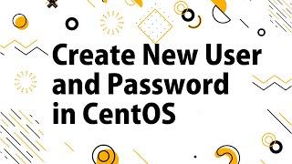 How to create New User and Password in CentOS