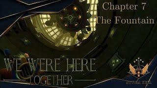 We Were Here Together | Chapter 7 | The Fountain