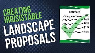 The Ultimate Guide to Creating Irresistible Landscaping Proposals: Win Clients and Close More Deals!