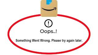 Fix Amazon Apps Oops Something Went Wrong Error Please Try Again Later Problem Solved
