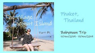 The Village Coconut Island Phuket, Thailand Nov 2019 - Part #1 Getting to Coconut Island