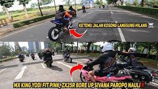 MX KING YODI FIT PINK, ZX25R BORE UP SIVANA PAROPO NAULI‼️KETEMU JALAN KOSONG LANGSUNG HILANG 