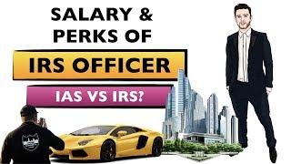 Salary and perks of IRS officers | IAS Vs IRS