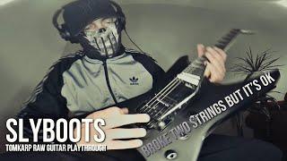 TomKarp  - Slyboots (Raw Guitar Playthrough) 2 BROKEN STRINGS AND LOTTA FUN