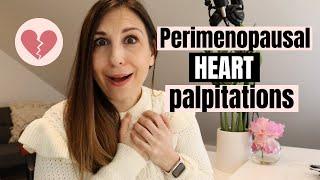 Perimenopause can cause heart palpitations!