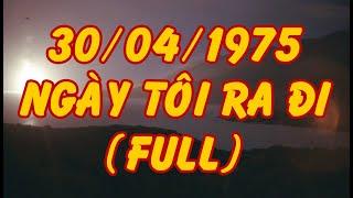 30/04/1975 : Ngày Tôi Ra Đi (Full) - Tài Nguyễn Diễn Đọc