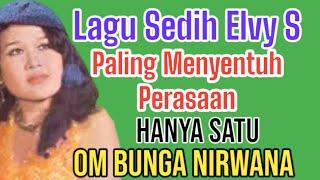 LAGU SEDIH ELVY SUKAESIH PALING MENYENTUH PERASAAN - HANYA SATU [ OM BUNGA NIRWANA ] CIPT. NOERIDIN