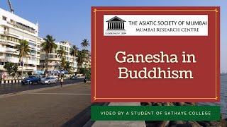 Ganesha in Buddhism - a video by Nishad Raut of Sathaye College