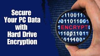 Secure Your Computer Data with Hard Drive Encryption