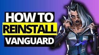 How To Uninstall & Reinstall Valorant Vanguard - Full Guide 2024