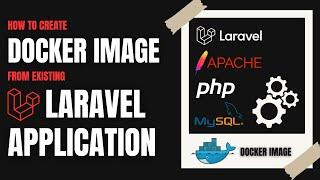 Create Docker Image from Existing Laravel Application | Complete Setup with Apache, PHP, and MySQL