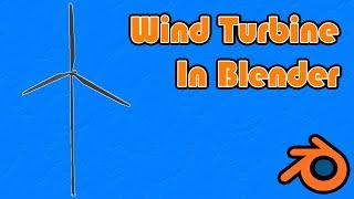 How To Make A Wind Turbine In Blender 2 8