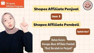 SHOPEE AFFILIATE PENJUAL DIUBAH KE AFFILIATE PEMBELI APAKAH BISA?